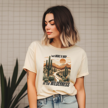 I WILL MAKE A WAY IN THE WILDERNESS- Faith Shirt