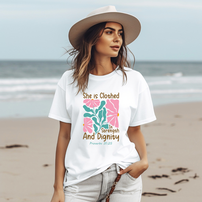 SHE IS CLOTHED IN STRENGTH AND DIGNITY, PROVERB 31:25- Faith Shirt