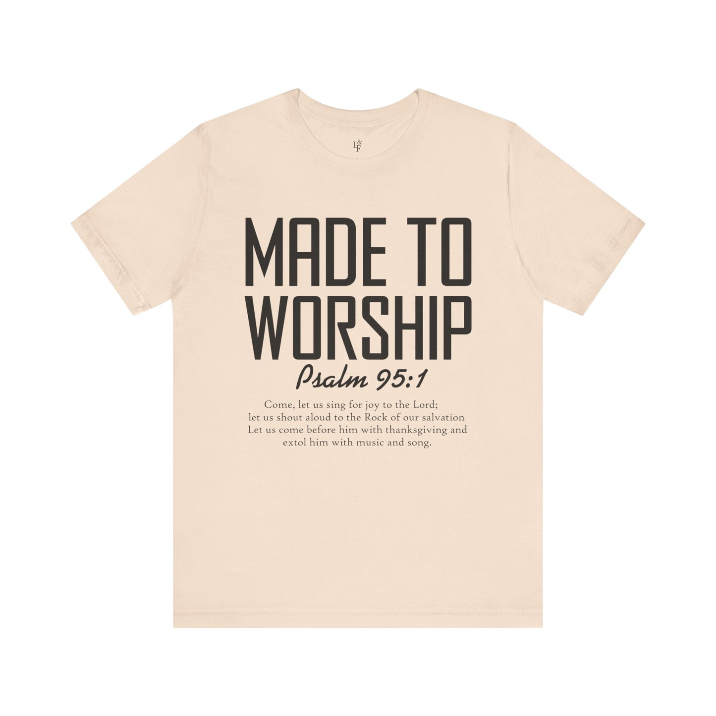 MADE TO WORSHIP, PSALM 95:1 - Christian Unisex T-shirt