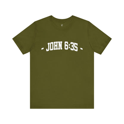 JOHN 6:35 - Faith Shirt