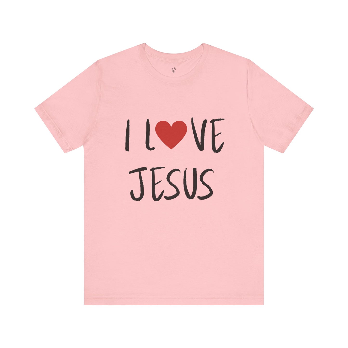 I LOVE JESUS - Faith Shirt