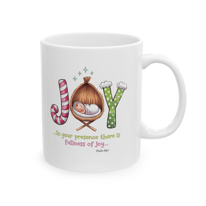 JOY, IN YOUR PRESENCE THERE IS FULLNESS OF JOY, PSALM 169:1  - Christmas Mug