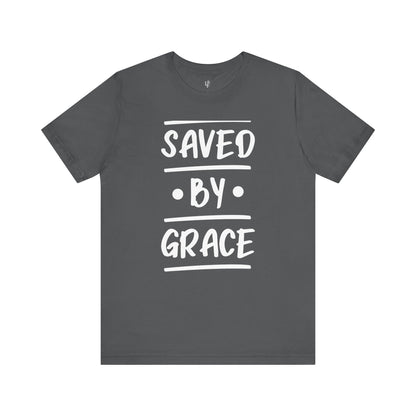 SAVED BY GRACE - Faith Shirt