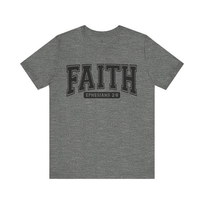 FAITH, EPHESIANS 2:8 - Faith Shirt