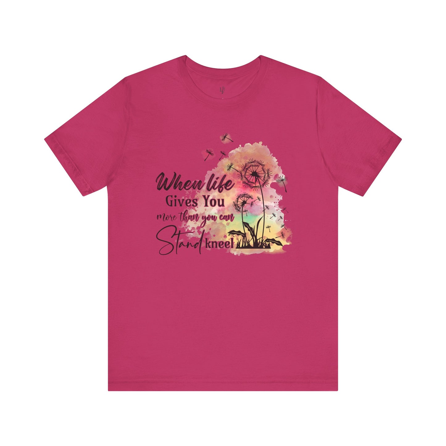 WHEN LIFE GIVES YOU MORE THAN YOU CAN STAND, KNEEL - Faith Shirt