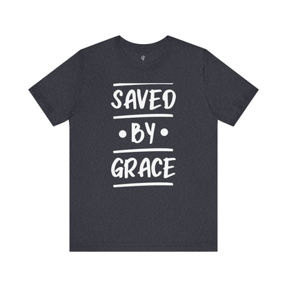 SAVED BY GRACE - Faith Shirt