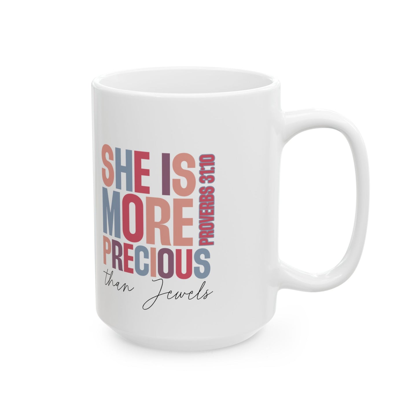SHE IS MORE PRECIOUS THAN JEWELS, PROVERBS 31:10- Fatih Mug