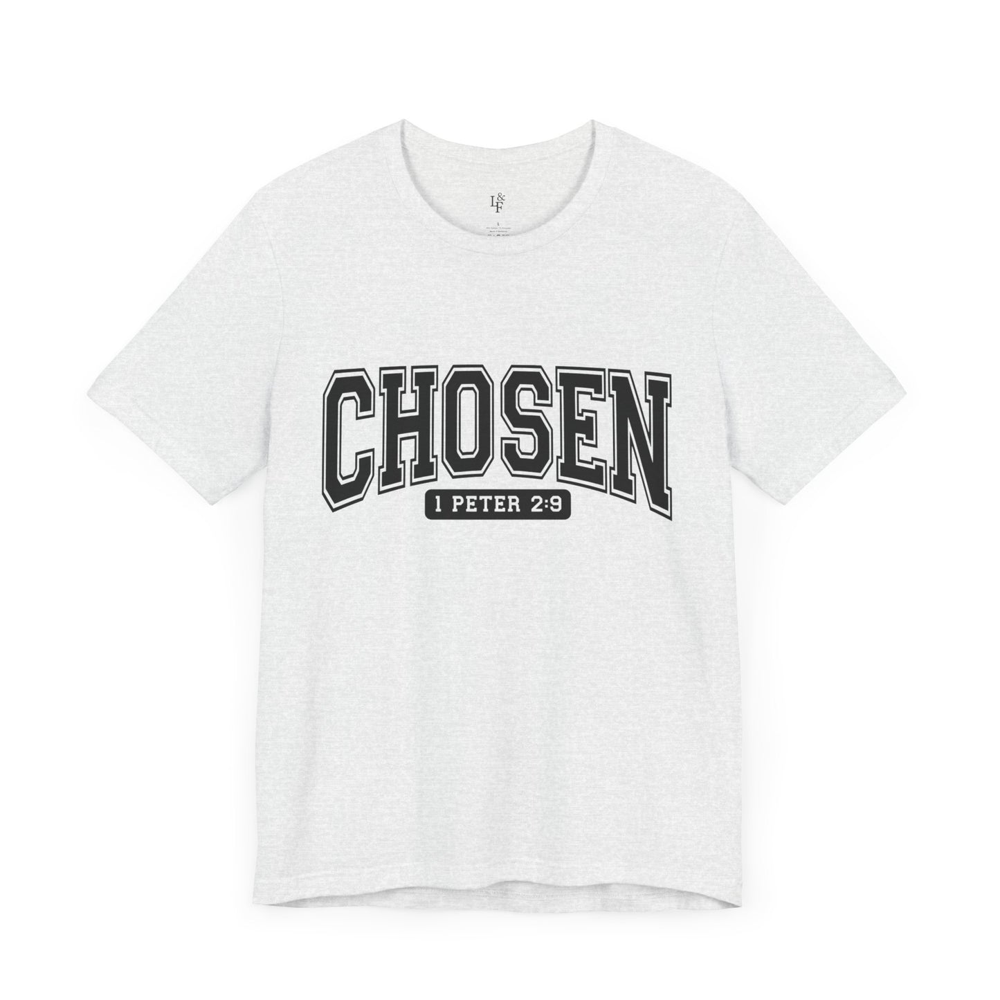CHOSEN, 1 PETER 2:9 - Faith Shirt