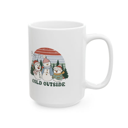 BABY IT'S COLD OUTSIDE - Christmas Mug