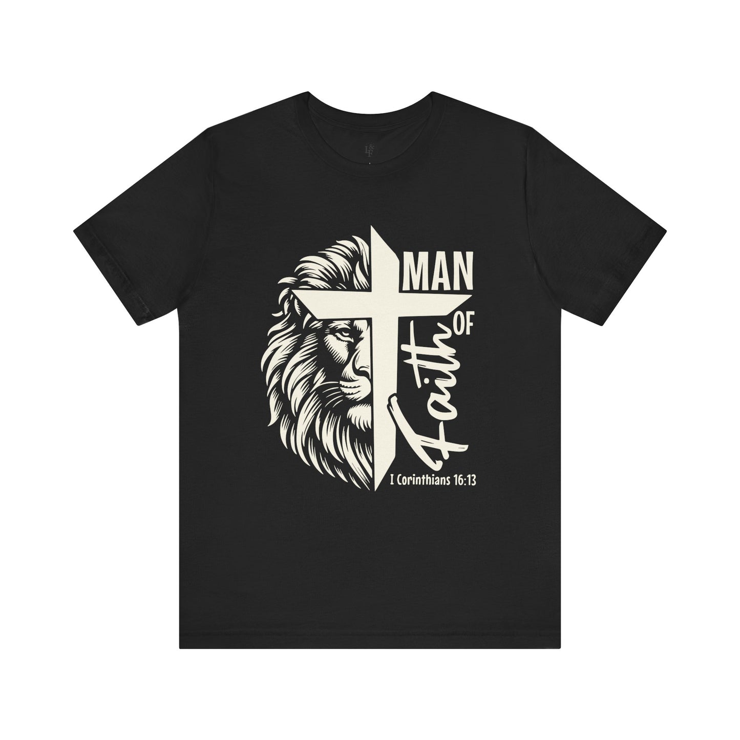MAN OF FAITH, 1 CORINTHIANS 16:13 - Christian Unisex T-shirt
