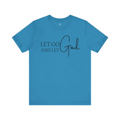 LET GO LET GOD - Faith Shirt