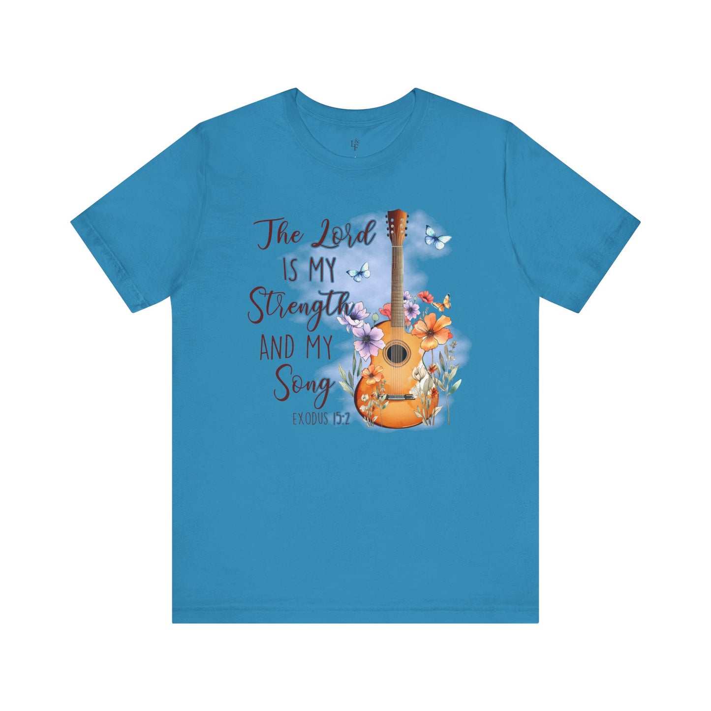 THE LORD IS MY STRENGTH AND MY SONG, Exodus 15:2 - Faith Shirt