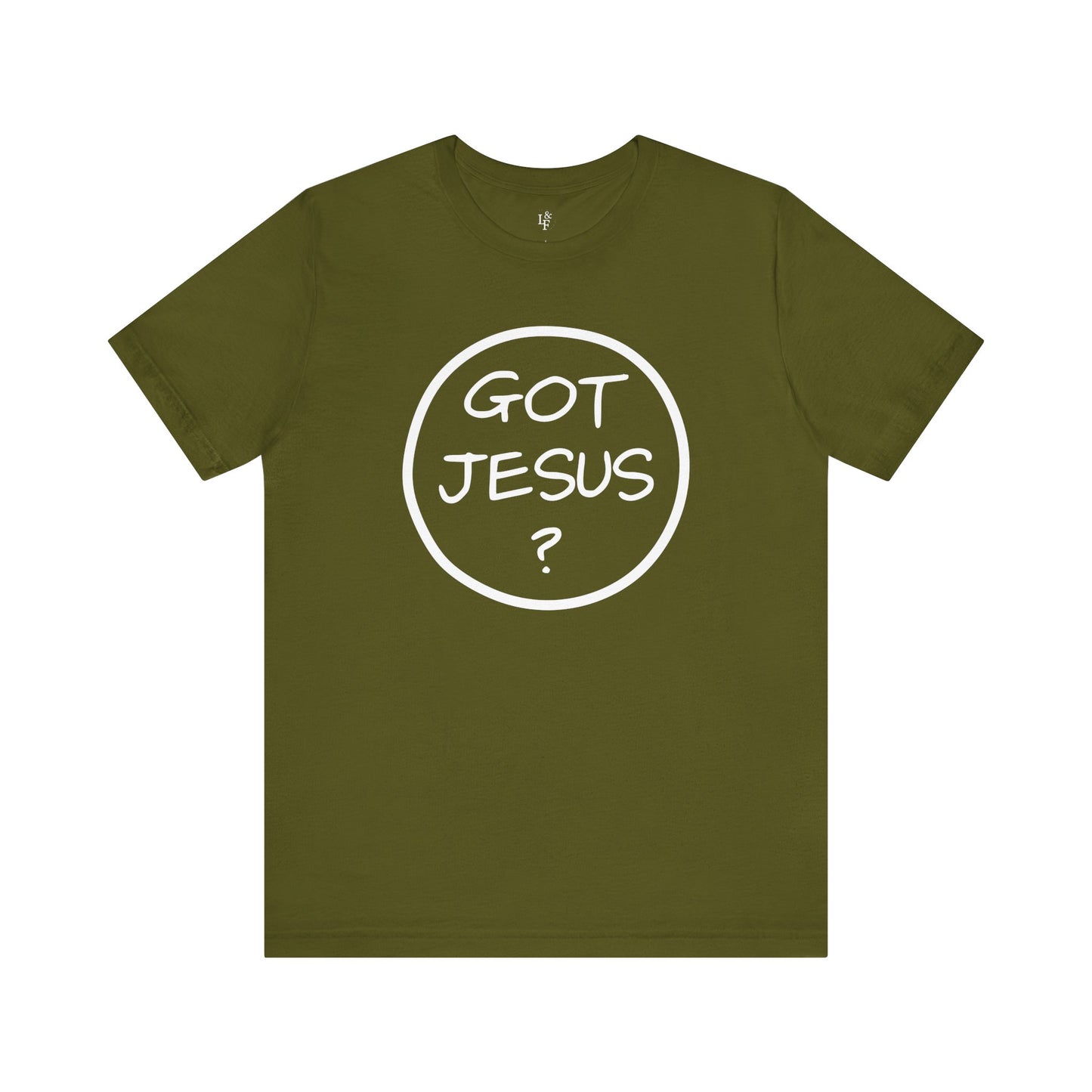 GOT JESUS? - Faith Shirt