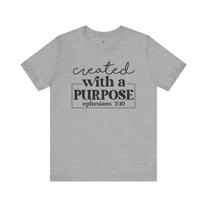 CREATED WITH PURPOSE, EPHESIANS 2:10 - Faith Shirt