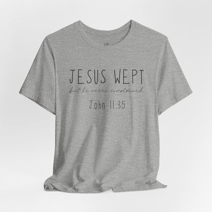 JESUS WEPT, JOHN 11:35 - Christian Unisex T-shirt
