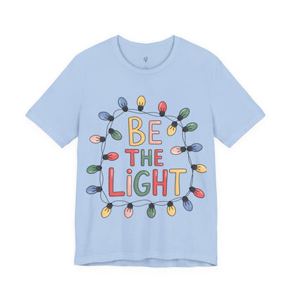 BE THE  LIGHT - Christmas Unisex T-shirt