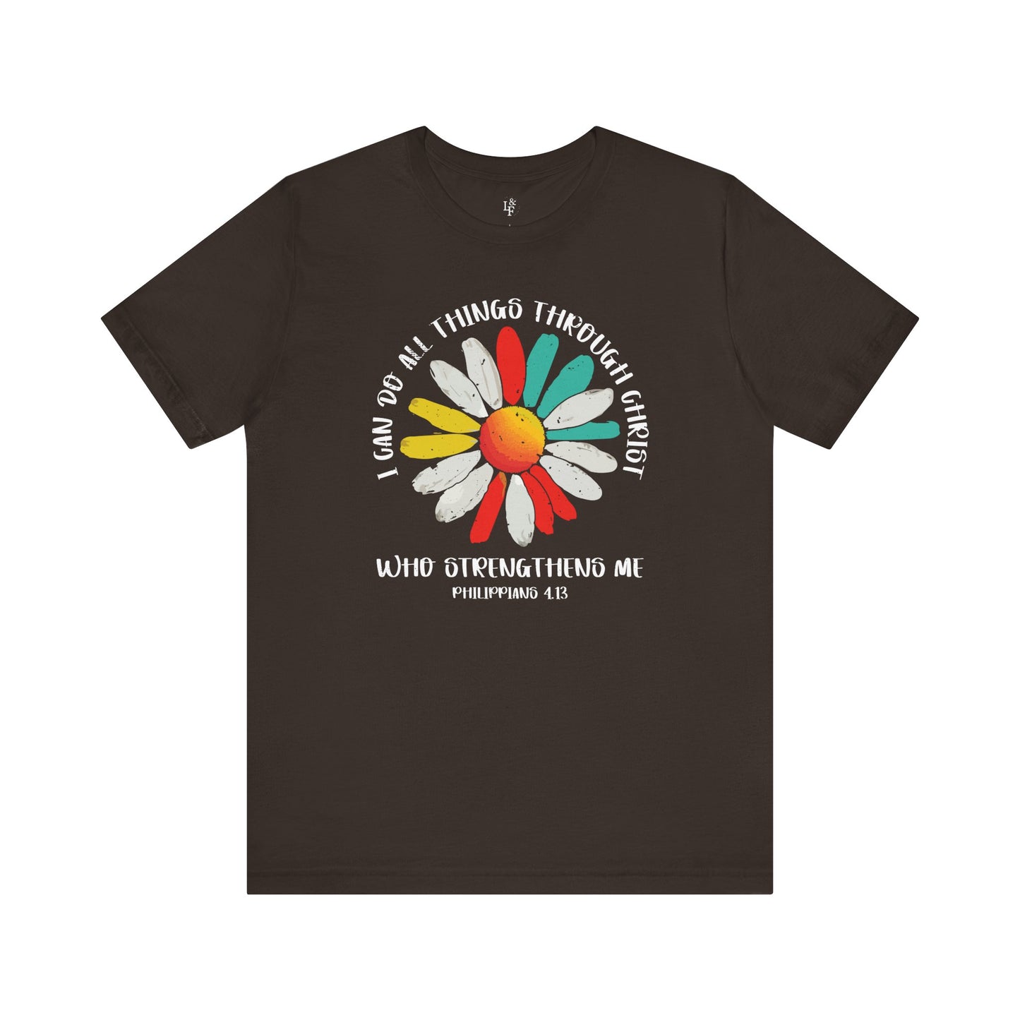 I CAN DO ALL THINGS THROUGH CHRIST WHO STRENGTHENS ME, PHILLIPPIANS 4:13  - Faith Shirts