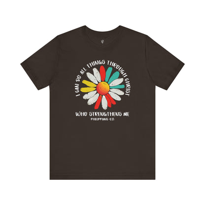 I CAN DO ALL THINGS THROUGH CHRIST WHO STRENGTHENS ME, PHILLIPPIANS 4:13  - Faith Shirts