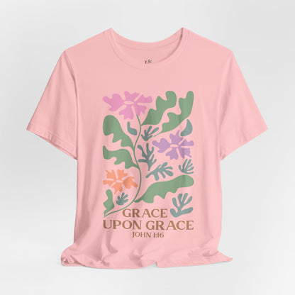 GRACE UPON GRACE, JOHN 1:16 - Faith Shirt