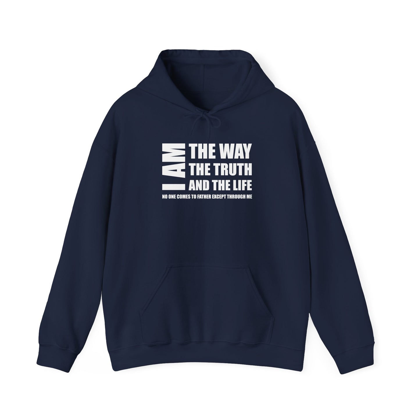I AM THE WAY THE TRUTH AND THE LIFE NO ONE COMES TO FATHER EXCEPT THROUGH ME  - Faith Cozy Hoodie
