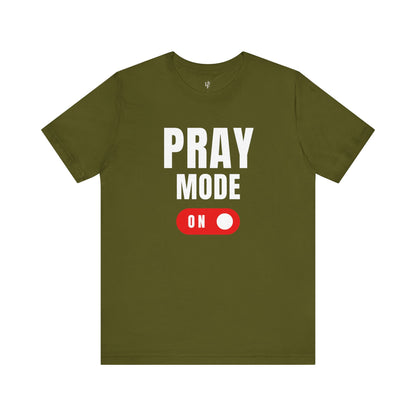 PRAY MODE ON - Faith Shirt