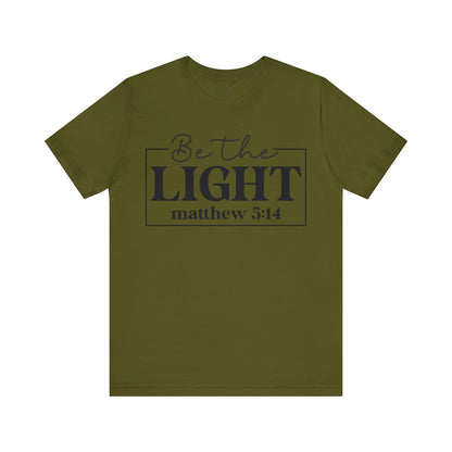 BE THE LIGHT, MATTHEW 5:14 - Faith Shirt