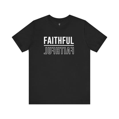 FAITHFUL - Faith Shirt