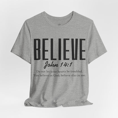 BELIEVE, JOHN 14:1 - Christian Unisex T-shirt