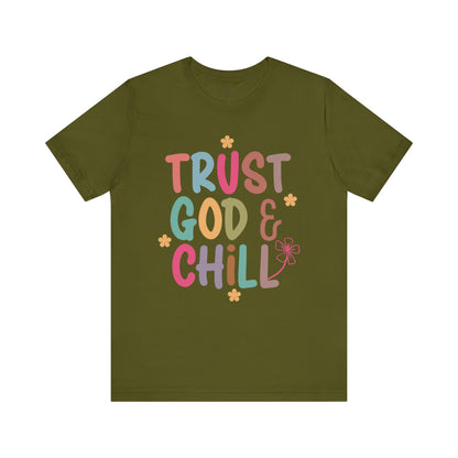 TRUST GOD & CHILL - Faith Shirt