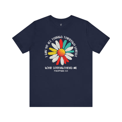 I CAN DO ALL THINGS THROUGH CHRIST WHO STRENGTHENS ME, PHILLIPPIANS 4:13  - Faith Shirts