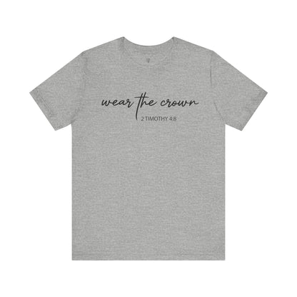 WEAR THE CROWN, 2 TIMOTHY 4:8 - Christian Unisex T-shirt